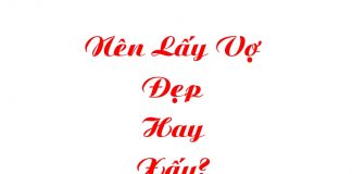 Nên Lấy Vợ Đẹp Hay Xấu Nên Lấy Vợ Đẹp Hay Xấu